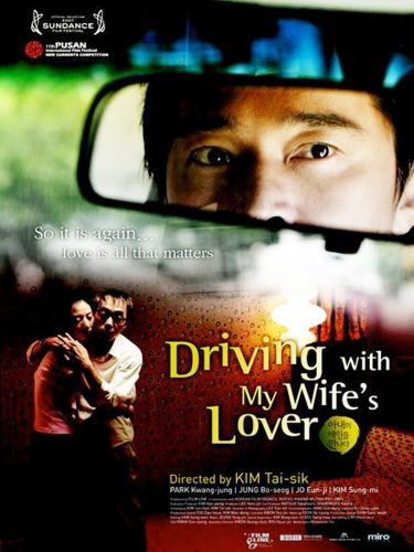 Driving With My Wifes Lover 2006 Kim Tai Sik Synopsis Characteristics Moods Themes And